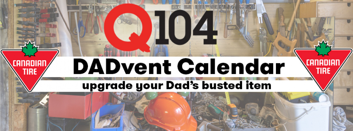 Q104 DADvent Calendar with Canadian Tire